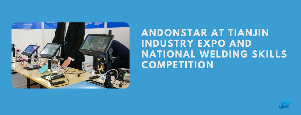 Andonstar Take Center Stage at Tianjin Industry Expo and National Welding Skills Competition